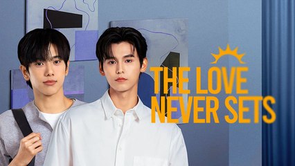 The Love Never Sets Episode 12 Engsub