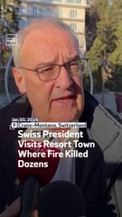 Swiss President Visits Resort Town Where Fire Killed Dozens
