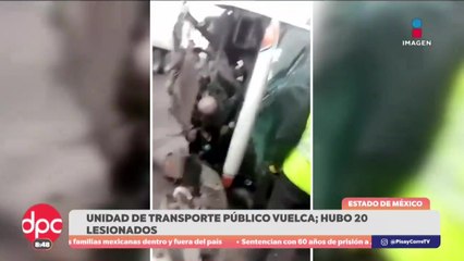 Volcadura de transporte público deja 20 lesionados en Edomex | DPC con Paola Rojas