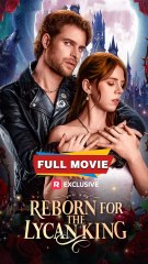 Reborn for the Lycan King (2026) - FULL | Reelshort