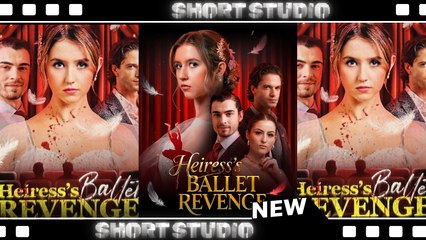 [TOP MOVIE] Heiress Ballet Revenge #moboreel #shortmax #Shortstudio