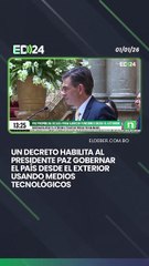 Un decreto habilita al presidente Paz gobernar  el país desde el exterior usando medios tecnológicos