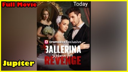 Ballerina Reborn For Revenge - Full Episodes