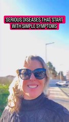 SERIOUS DISEASES THAT START WITH SIMPLE SYMPTOMS