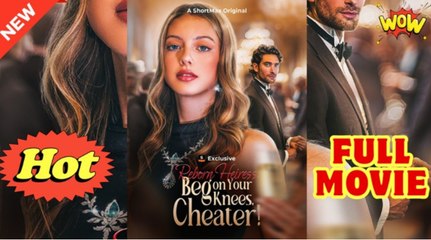 Reborn Heiress Beg On Your Knees Cheater Full 🍿 Englishsub - Full Movie