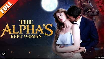 The Alpha's Kept Woman Full Movies Engssub