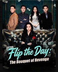 Flip the Day The Bouquet of Revenge Chinese Drama - English Sub