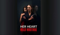 Her Heart Held Hostage Full 🍿 Englishsub - Full