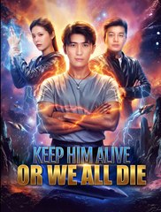 Keep Him Alive Or We All Die - Drama