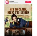 HIS TO CLAIM HIS TO LOVE. - Full Movies English Sub