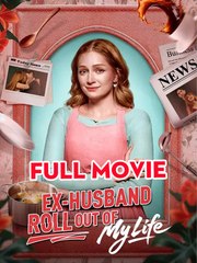 Ex-Husband Roll Out Of My Life