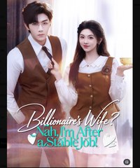 Billionaire’s Wife Nah, I’m After a Stable Job  - Full Movies English Sub