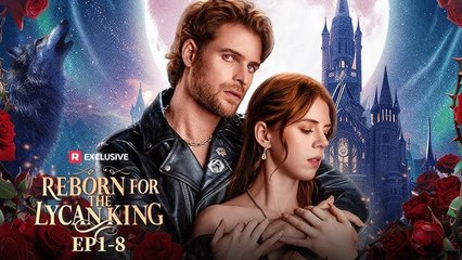 Reborn For The Lycan King - Full Episodes