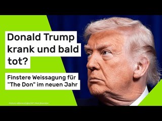 Donald Trump krank und bald tot?: Finstere Weissagung für "The Don" im neuen Jahr
