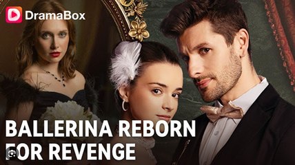 [ Hot 2025🔥] Ballerina Reborn For Revenge Full Movie_ Dramabox 2025