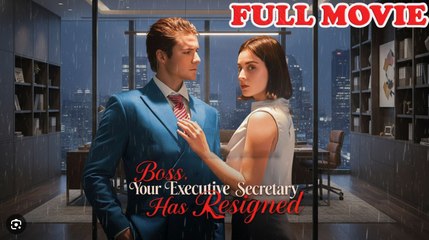 [Hot 2025🔥] Boss Your Executive Secretary has Resigned Full Episode_ Dramabox