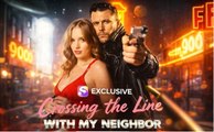 [Hot 2025🔥] Crossing The Line With My Neighbor