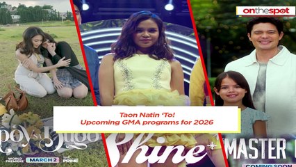 On the Spot: Taon Natin 'To! Upcoming GMA programs for 2026