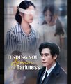 Finding You Again in the Darkness  - Full Movies English Sub