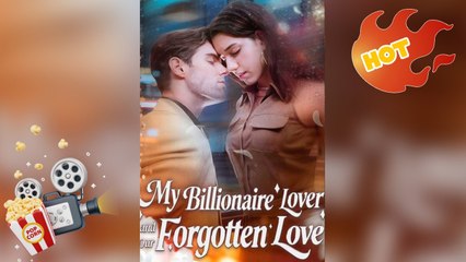 My Billionaire Lover and Our Forgotten Love