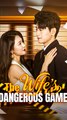 The Wife's Dangerous Game - Chinese Drama - English Sub