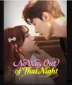 No Way Out of That Night Chinese Drama - English Sub