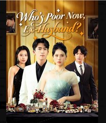 Who's Poor Now Ex Husband Chinese Drama - English Sub