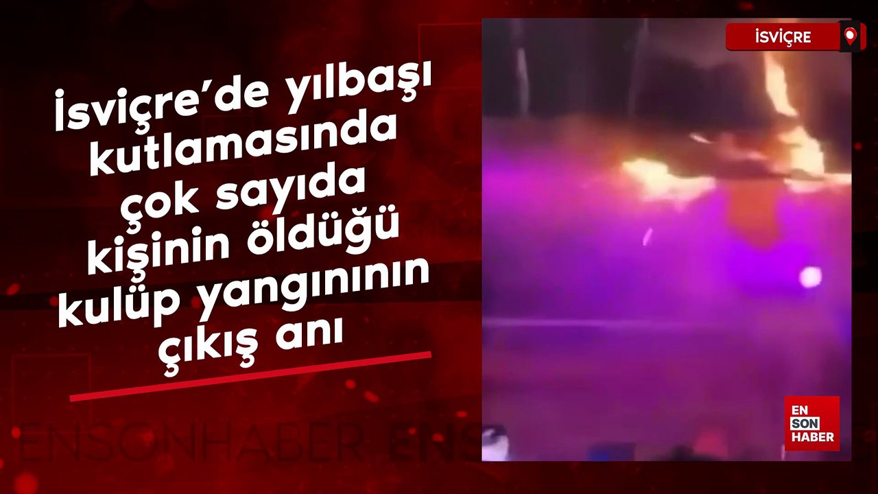 İsviçre’de yılbaşı kutlamasında çok sayıda kişinin öldüğü kulüp yangınının çıkış anı