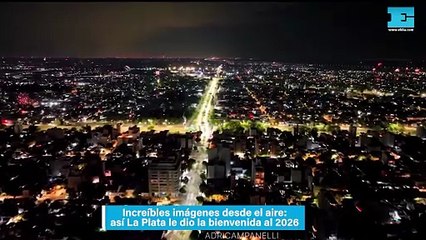 Increíbles imágenes desde el aire: así La Plata le dio la bienvenida al 2026