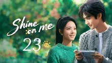 Shine on Me Ep 23 Eng Sub