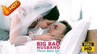 Big Bad Husband, Please Wake Up! | Full Movie HD - Romance Sweet Romance Modern Dysfunctional-Family Intimate Romantic Sentimental Suspenseful USA Hospital Mansion Office Contemporary All Ages Billionaire CEO Damsel Protective Husband Flash Marriage Love