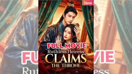 Ruthless Heiress Claims the Throne FULLMOVIE 2026 #ENGLISHUB