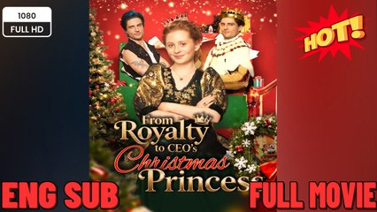 [New] From Royalty to CEO’s Christmas Princess New Drama 2026 Full Engsub