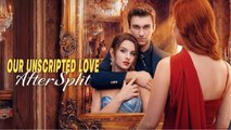 Our Unscripted Love After Split Isode - FULLMOVIE 2026 #englishsub