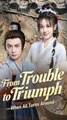 From Trouble to Triumph- When All Turns Around (DUBBED) - Chinese Drama - English Sub