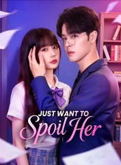Just Want To Spoil Her - Drama FULL MOVIES ENGLISH SUB