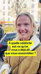 LA QUESTION BRUT. — A quelle célébrité est-ce qu’on vous a déjà dit que vous ressembliez ?