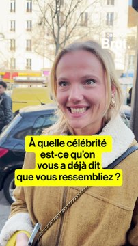 LA QUESTION BRUT. — A quelle célébrité est-ce qu’on vous a déjà dit que vous ressembliez ?