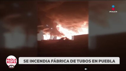 Incendio en planta industrial provoca evacuaciones en Puebla  | DPC con Paola Rojas