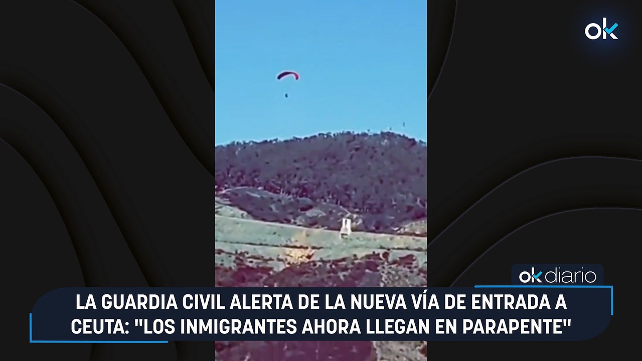 La Guardia Civil alerta de la nueva vía de entrada a Ceuta: "Los inmigrantes ahora llegan en parapente"
