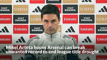 Mikel Arteta hopes Arsenal can break unwanted record to end league title drought