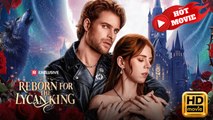 Reborn for the Lycan King | Full Movie HD - Drama ShortFilms Hot