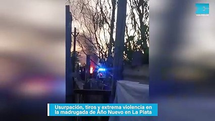 Usurpación, tiros y extrema violencia en la madrugada de Año Nuevo en La Plata
