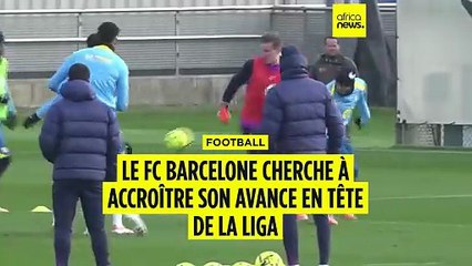 Football : le FC Barcelone cherche à accroître son avance en tête de la Liga