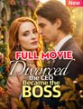 Divorced The Ceo, Became The Boss - Full Episodes