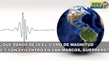 ¿Qué daños dejó el sismo de magnitud 6.5 con epicentro en San Marcos, Guerrero?