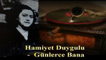 Hamiyet Duygulu  ♪♪♪ Günlerce Bana