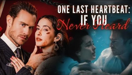 One Last Heartbeat: If You Never Heard 🍿 englishsub