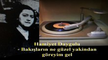 Hamiyet Duygulu ♪♪♪ Bakışların Ne Güzel Yakından Göreyim Gel