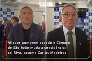 Aliados cumprem acordo e Câmara de São João muda a presidência: sai Riva, assume Carlos Medeiros